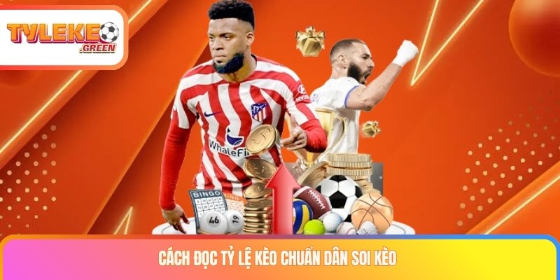 Cách đọc tỷ lệ kèo chuẩn dân soi kèo